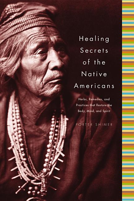 Book cover for Healing Secrets of the Native Americans: Herbs, Remedies, and Practices That Restore the Body, Refresh the Mind, and Rebuild the Spirit