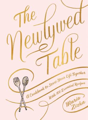 Book cover for The Newlywed Table: A Cookbook to Start Your Life Together