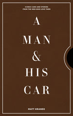 Book cover for A Man & His Car: Iconic Cars and Stories from the Men Who Love Them