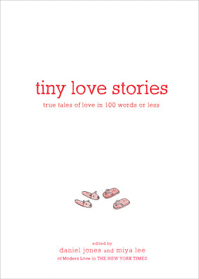 Book cover for Tiny Love Stories: True Tales of Love in 100 Words or Less