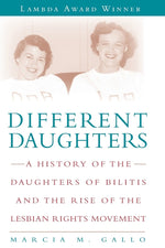 Book cover for Different Daughters: A History of the Daughters of Bilitis and the Rise of the Lesbian Rights Movement