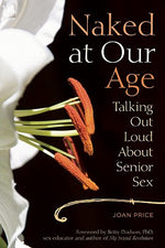 Book cover for Naked at Our Age: Talking Out Loud about Senior Sex