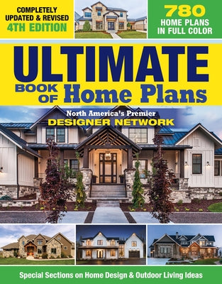 Book cover for Ultimate Book of Home Plans, Completely Updated & Revised 4th Edition: Over 680 Home Plans in Full Color: North America's Premier Designer Network: Sp