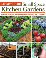 Book cover for Ultimate Guide: Small Space Kitchen Gardens: How to Plan, Plant, and Harvest High-Yield Vegetable Gardens