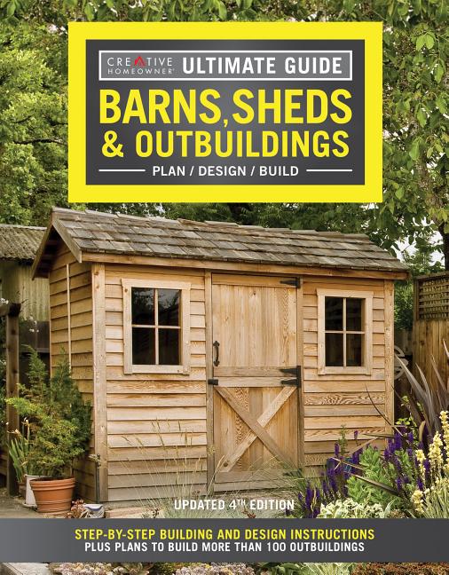 Book cover for Ultimate Guide: Barns, Sheds & Outbuildings, Updated 4th Edition: Step-By-Step Building and Design Instructions Plus Plans to Build More Than 100 Outb