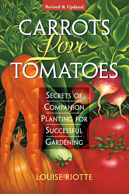 Book cover for Carrots Love Tomatoes: Secrets of Companion Planting for Successful Gardening