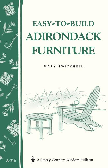 Book cover for Easy-To-Build Adirondack Furniture: Storey's Country Wisdom Bulletin A-216