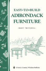 Book cover for Easy-To-Build Adirondack Furniture: Storey's Country Wisdom Bulletin A-216