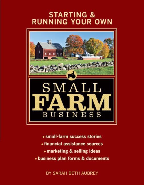 Book cover for Starting & Running Your Own Small Farm Business: Small-Farm Success Stories * Financial Assistance Sources * Marketing & Selling Ideas * Business Plan