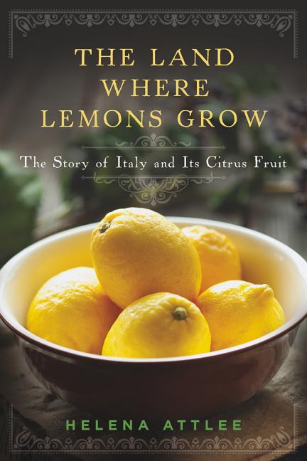 Book cover for Land Where Lemons Grow: The Story of Italy and Its Citrus Fruit