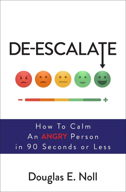 Book cover for De-Escalate: How to Calm an Angry Person in 90 Seconds or Less