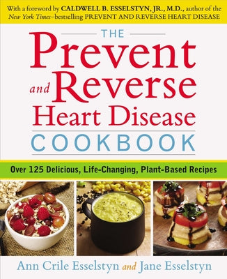 Book cover for The Prevent and Reverse Heart Disease Cookbook: Over 125 Delicious, Life-Changing, Plant-Based Recipes