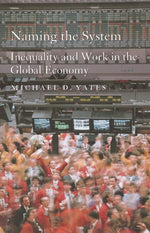 Book cover for Naming the System: Inequality and Work in the Global Economy