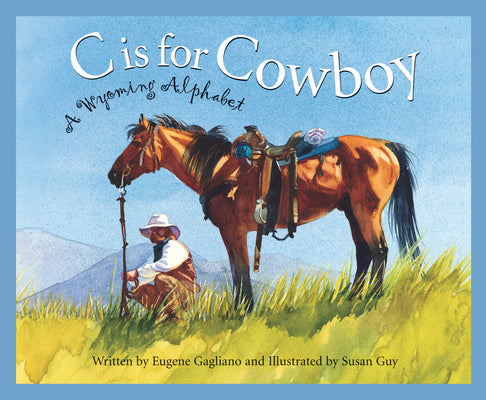 Book cover for C Is for Cowboy: A Wyoming Alphabet