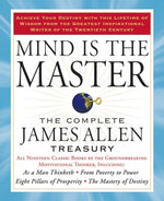 Book cover for Mind Is the Master: The Complete James Allen Treasury