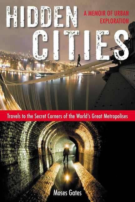 Book cover for Hidden Cities: Travels to the Secret Corners of the World's Great Metropolises: A Memoir of Urban Exploration