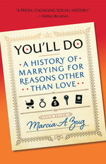 Book cover for You'll Do: A History of Marrying for Reasons Other Than Love