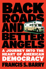 Book cover for Back Roads and Better Angels: A Journey Into the Heart of American Democracy