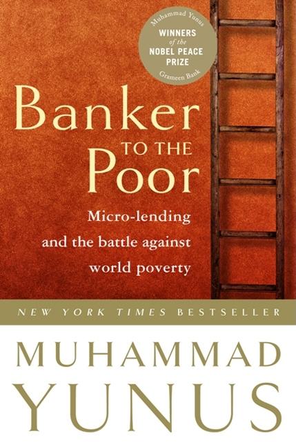 Book cover for Banker to the Poor: Micro-Lending and the Battle Against World Poverty