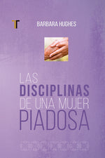 Book cover for Las Disciplinas de Una Mujer Piadosa: (Nueva Edición)