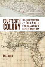 Book cover for Fourteenth Colony: The Forgotten Story of the Gulf South During America's Revolutionary Era