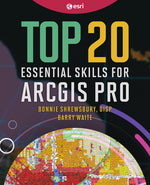 Book cover for Top 20 Essential Skills for ArcGIS Pro