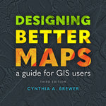 Book cover for Designing Better Maps: A Guide for GIS Users