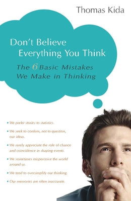 Book cover for Don't Believe Everything You Think: The 6 Basic Mistakes We Make in Thinking
