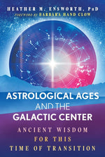 Book cover for Astrological Ages and the Galactic Center: Ancient Wisdom for This Time of Transition (Edition, Revised of Finding Our Center)