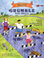 Book cover for What to Do When You Grumble Too Much: A Kid's Guide to Overcoming Negativity
