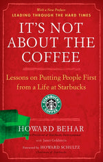 Book cover for It's Not about the Coffee: Lessons on Putting People First from a Life at Starbucks