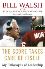 Book cover for The Score Takes Care of Itself: My Philosophy of Leadership