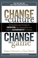 Book cover for Change the Culture, Change the Game: The Breakthrough Strategy for Energizing Your Organization and Creating Accountability for Results