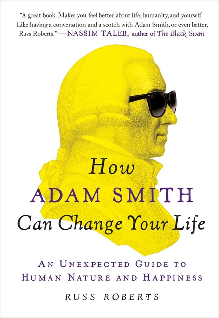 Book cover for How Adam Smith Can Change Your Life: An Unexpected Guide to Human Nature and Happiness