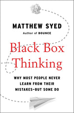 Book cover for Black Box Thinking: Why Most People Never Learn from Their Mistakes--But Some Do
