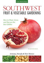 Book cover for Southwest Fruit & Vegetable Gardening: Plant, Grow, and Harvest the Best Edibles