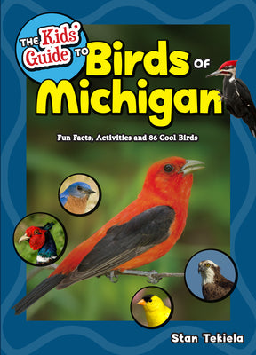 Book cover for The Kids' Guide to Birds of Michigan: Fun Facts, Activities and 86 Cool Birds