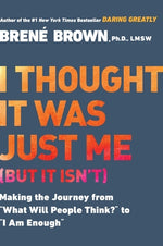Book cover for I Thought It Was Just Me (But It Isn't): Making the Journey from What Will People Think? to I Am Enough