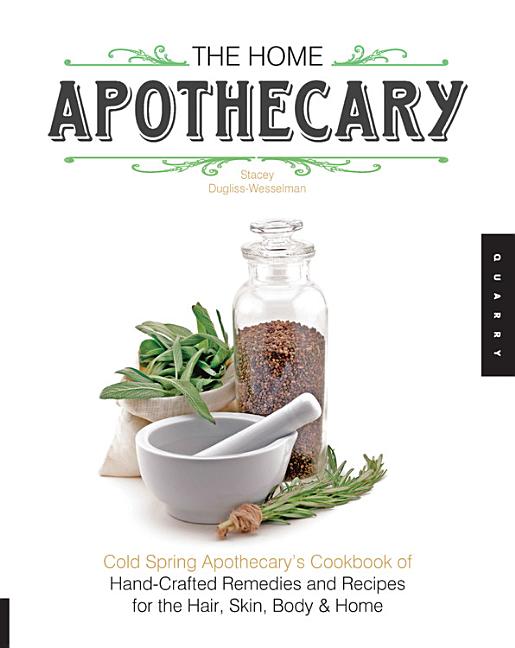 Book cover for Home Apothecary: Cold Spring Apothecary's Cookbook of Hand-Crafted Remedies & Recipes for the Hair, Skin, Body, and Home
