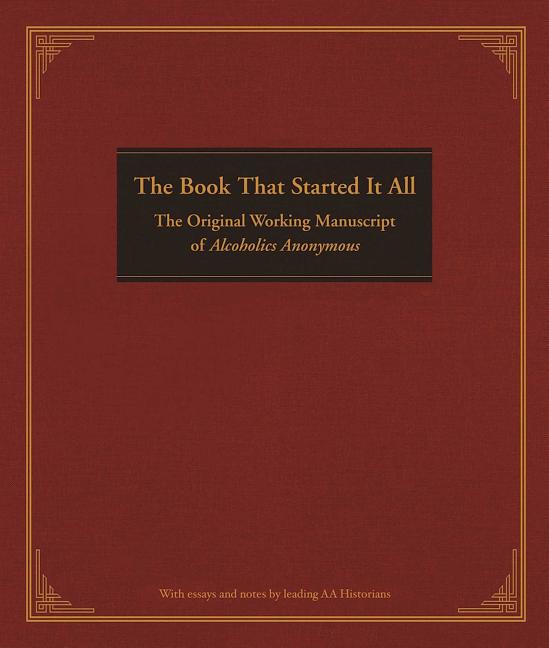 Book cover for The Book That Started It All: The Original Working Manuscript of Alcoholics Anonymous