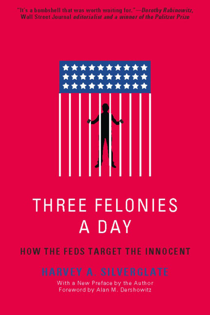 Book cover for Three Felonies a Day: How the Feds Target the Innocent