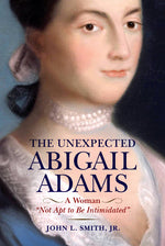 Book cover for Unexpected Abigail Adams: A Woman Not Apt to Be Intimidated