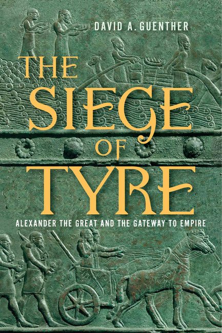 Book cover for Siege of Tyre: Alexander the Great and the Gateway to Empire