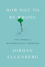 Book cover for How Not to Be Wrong: The Power of Mathematical Thinking
