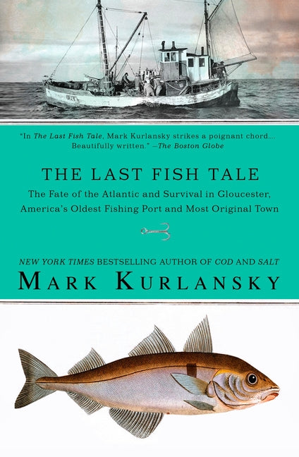 Book cover for Last Fish Tale: The Fate of the Atlantic and Survival in Gloucester, America's Oldest Fishing Port and Most Original Town