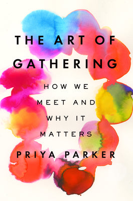 Book cover for The Art of Gathering: How We Meet and Why It Matters