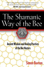 Book cover for The Shamanic Way of the Bee: Ancient Wisdom and Healing Practices of the Bee Masters