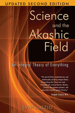 Book cover for Science and the Akashic Field: An Integral Theory of Everything (Updated)