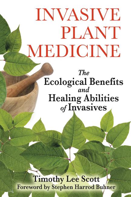 Book cover for Invasive Plant Medicine: The Ecological Benefits and Healing Abilities of Invasives