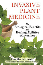 Book cover for Invasive Plant Medicine: The Ecological Benefits and Healing Abilities of Invasives